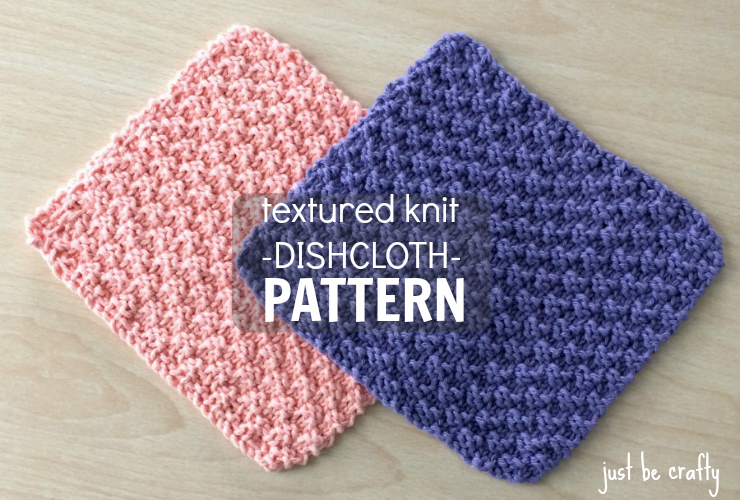 New Free Pattern - Textured Knit Dishcloth Pattern - by Just Be Crafty