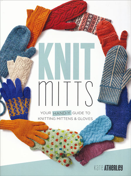 Knit Mitts from KnitPicks.com Knitting by Kate Atherley